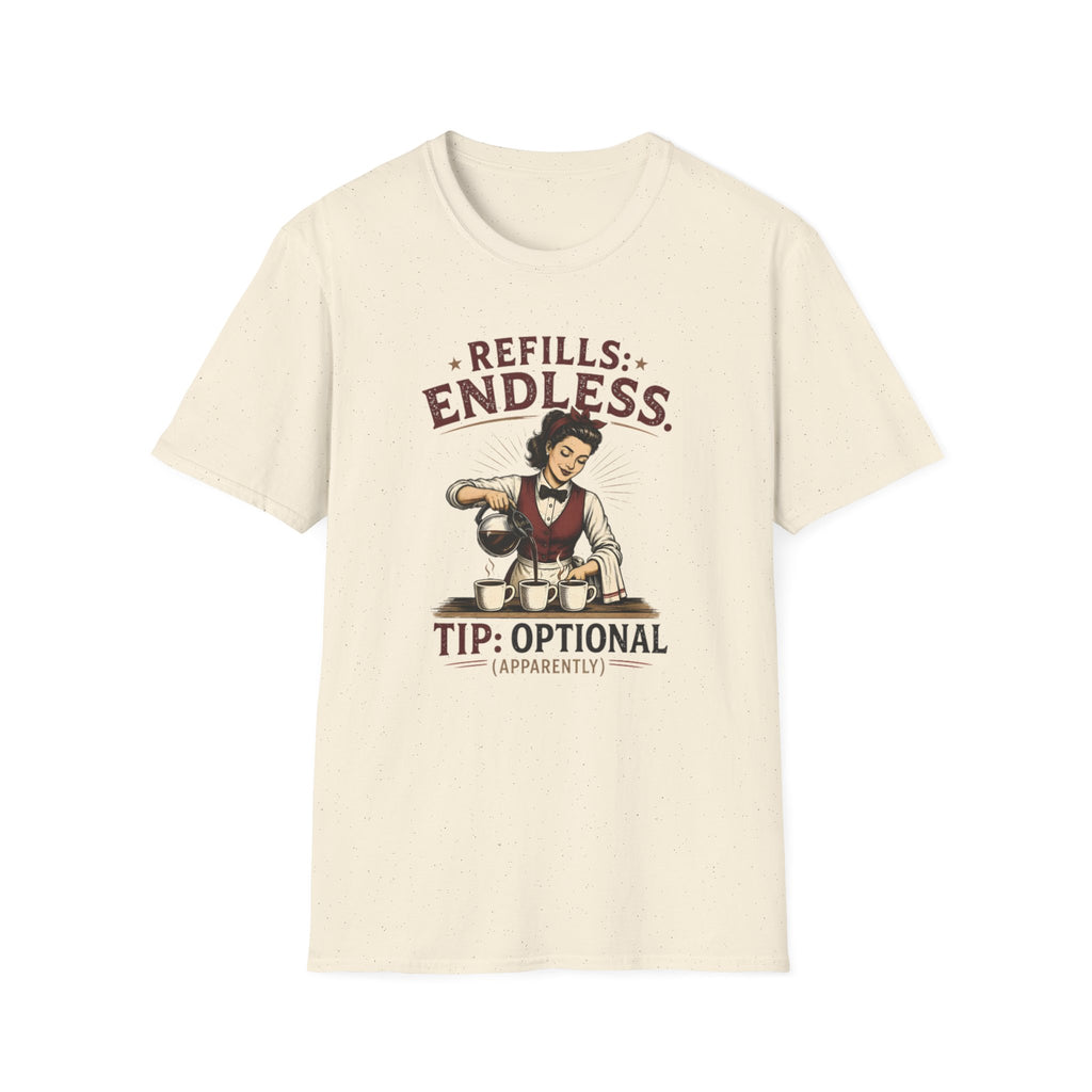 Refills: Endless. Tip: Optional Apparently (Female Server) T-shirt