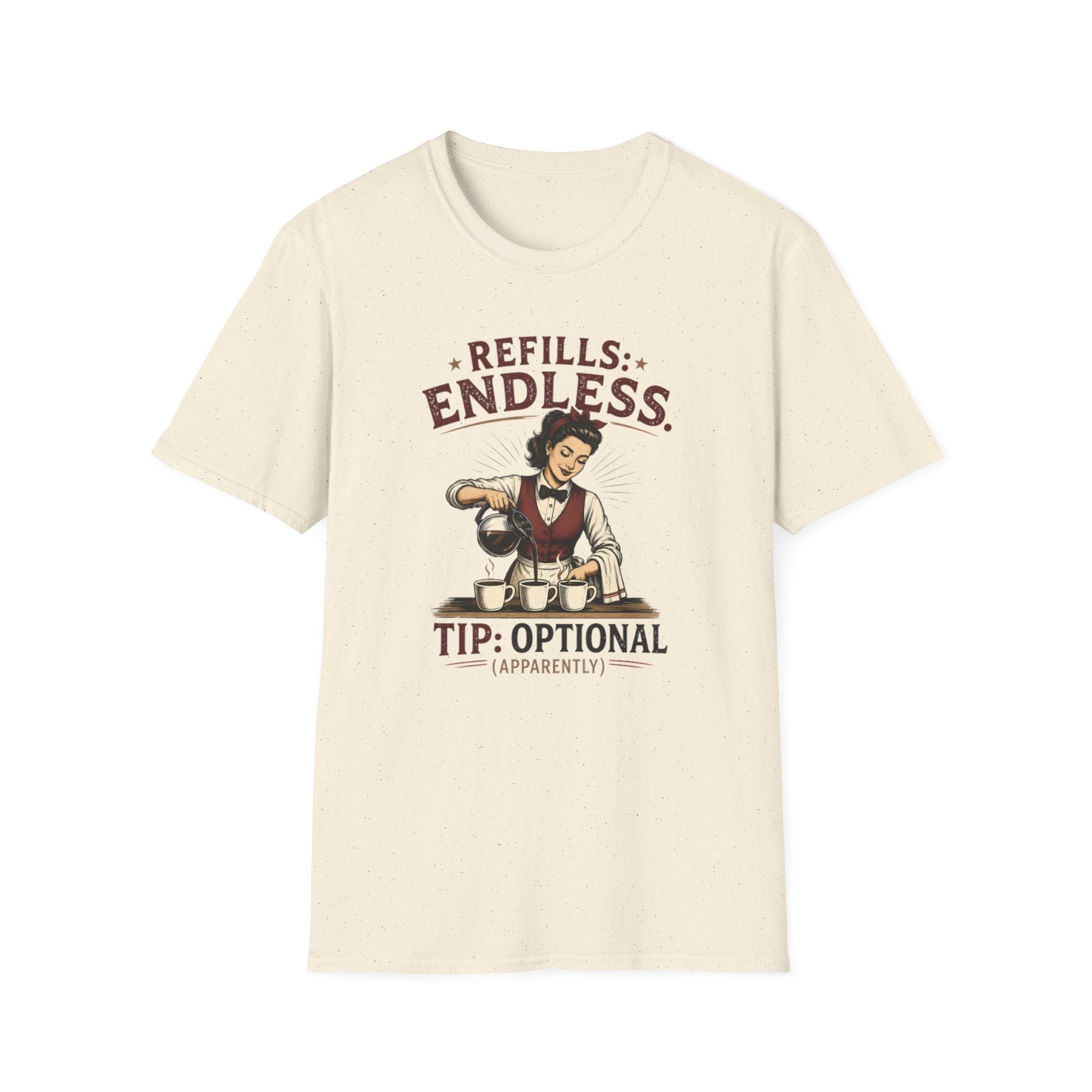 Refills: Endless. Tip: Optional Apparently (Female Server) T-shirt