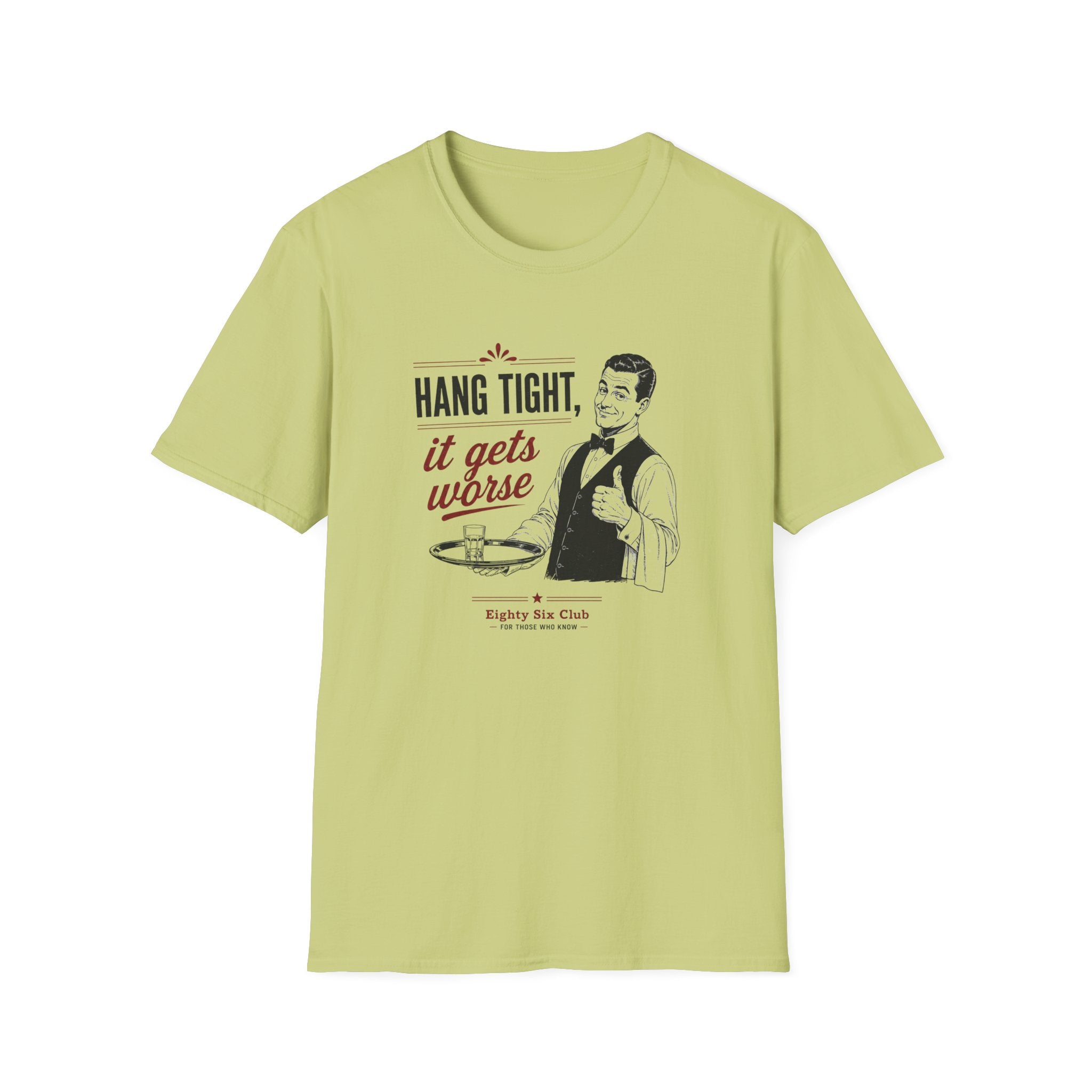 Hang Tight, It Gets Worse T-shirt