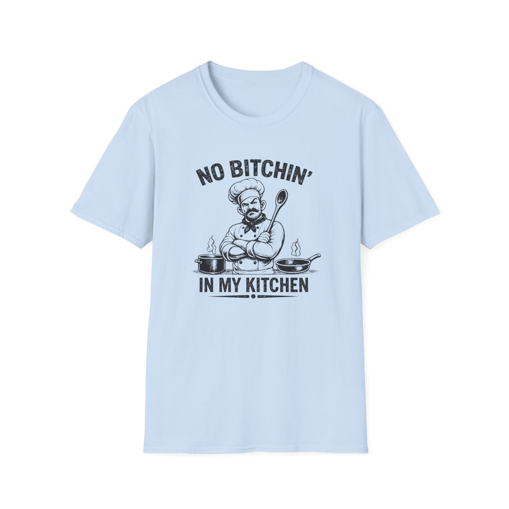 No Bitchin' In My Kitchen (Male Chef) T-shirt