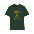 Go Ahead! Ask Me One More Time... How Long The Wait Is! T-shirt