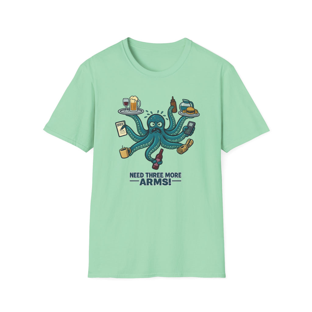 Need Three More Arms! T-shirt