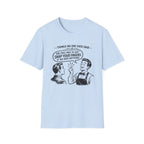Things No One Ever Said Sir Feel Free To Just Snap Your Fingers If You Need Anything! T-shirt