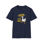 Honk If You Want Problems T-shirt