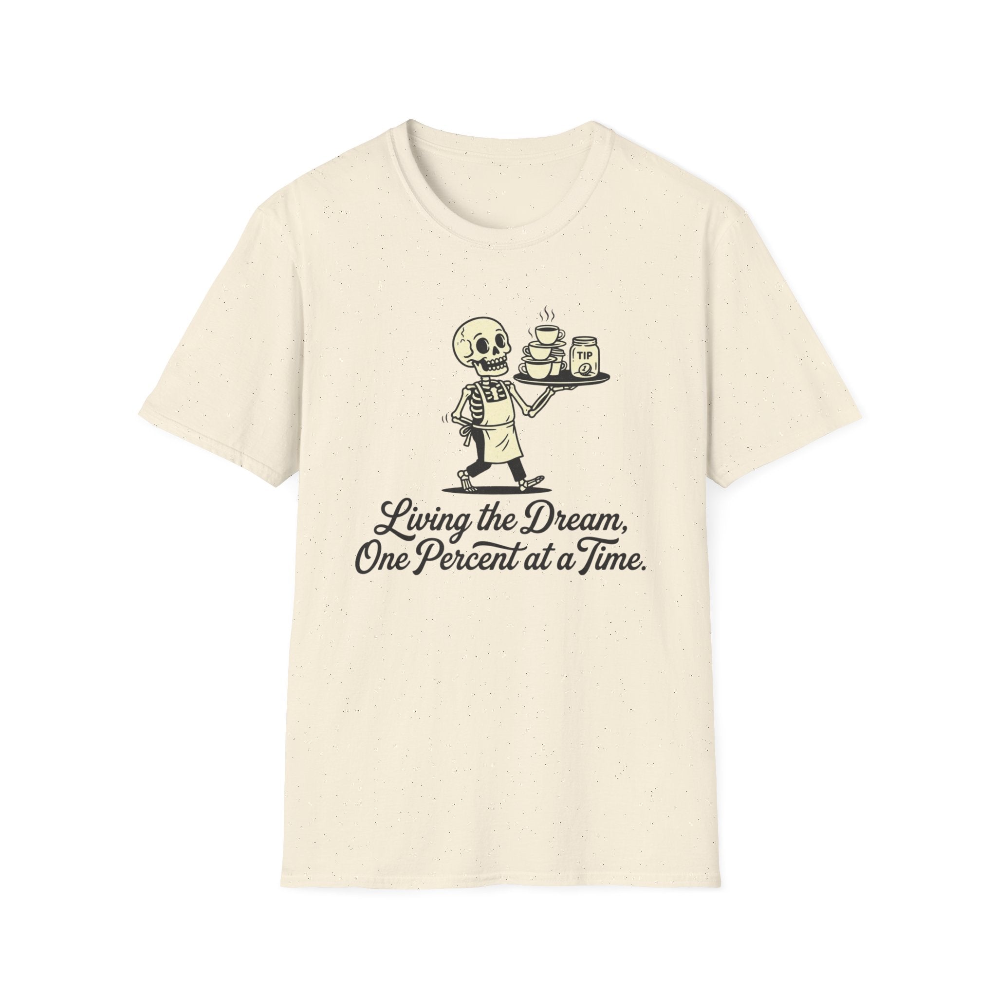 Living The Dream, One Percent At A Time. T-shirt