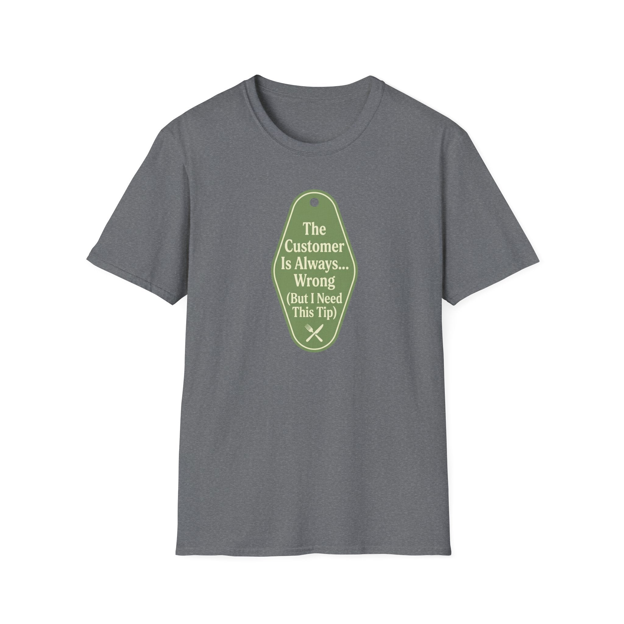 The Customer Is Always... Wrong (But I Need This Tip) T-shirt