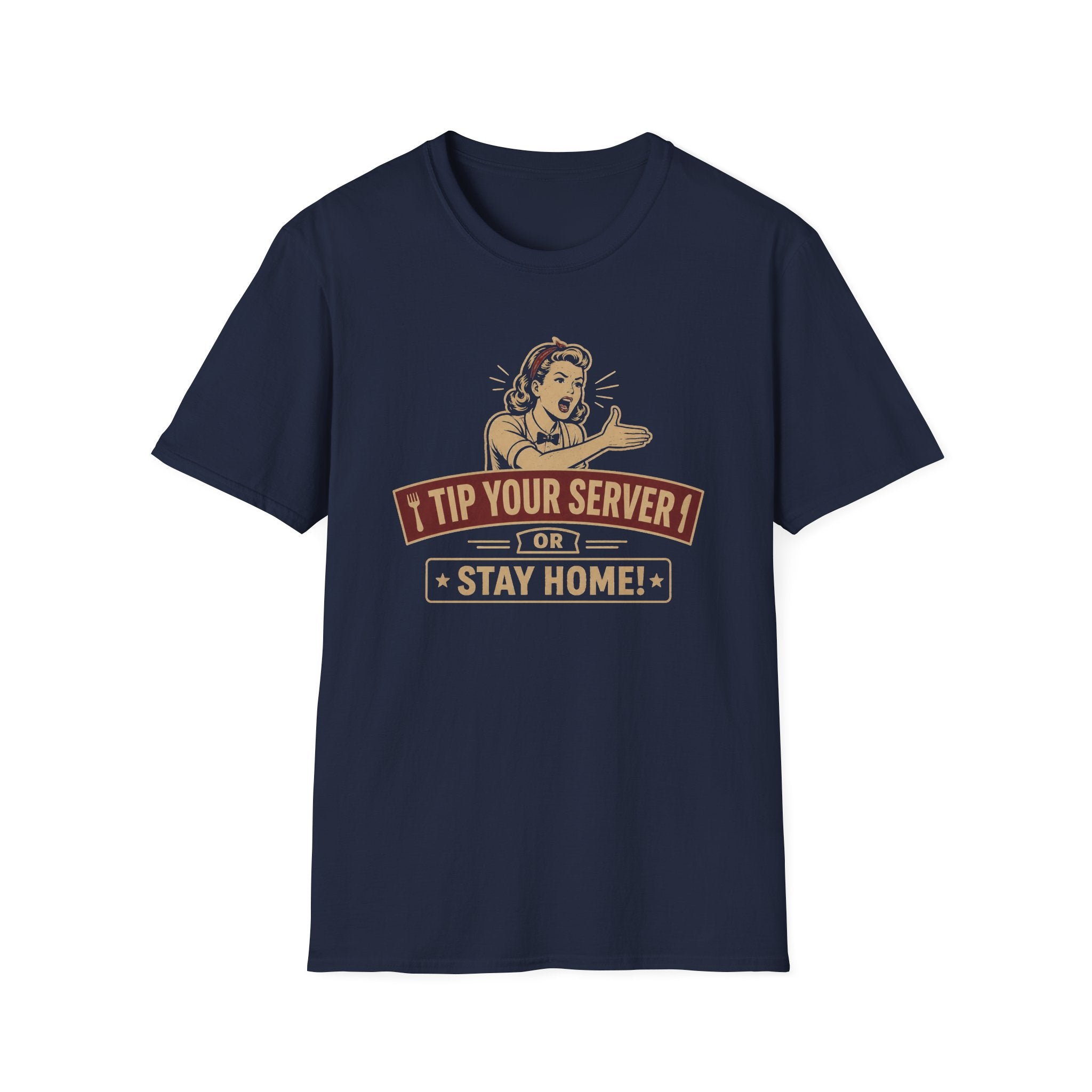 Tip Your Server Or Stay Home! (Female Server) T-shirt