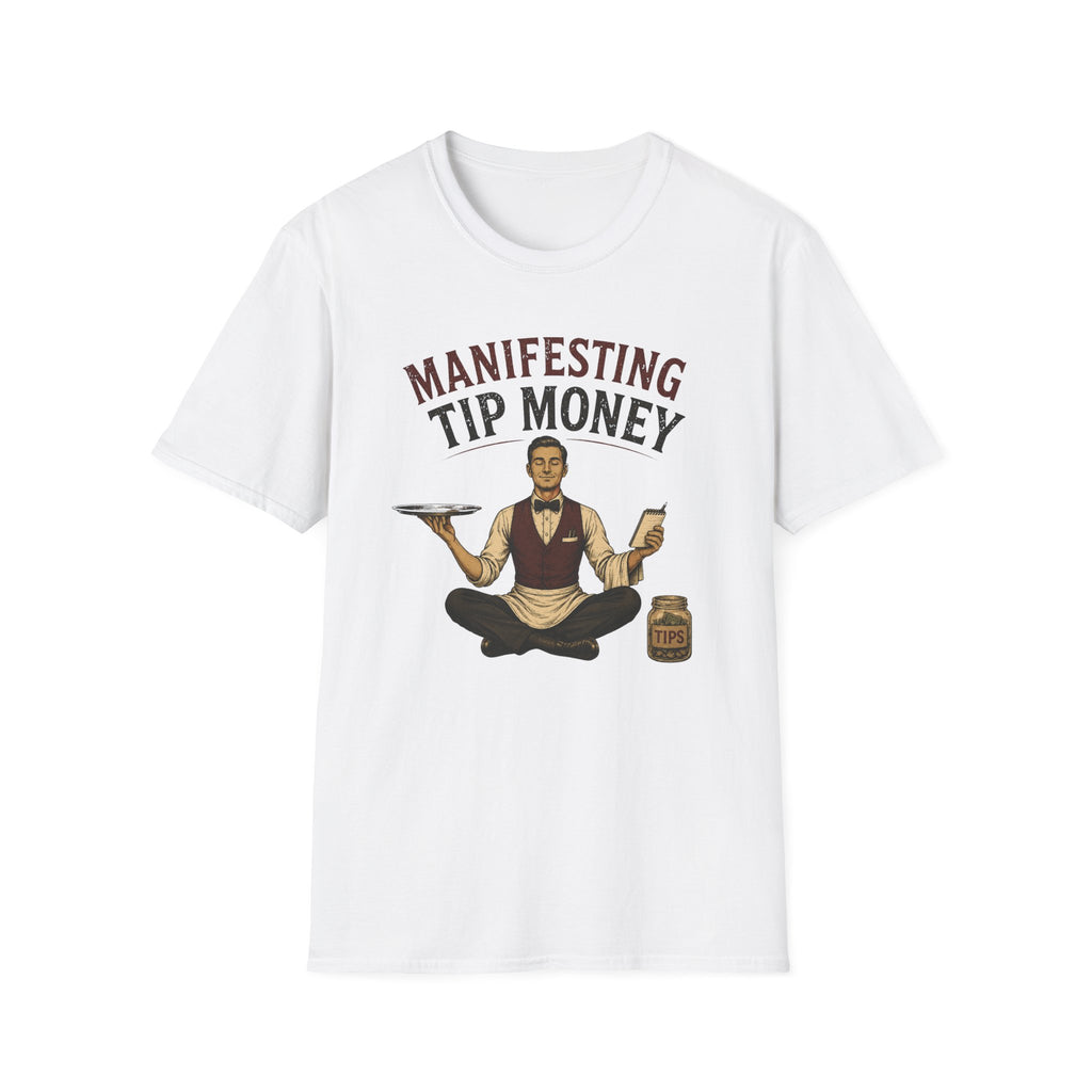 Manifesting Tip Money (Male Server) T-shirt