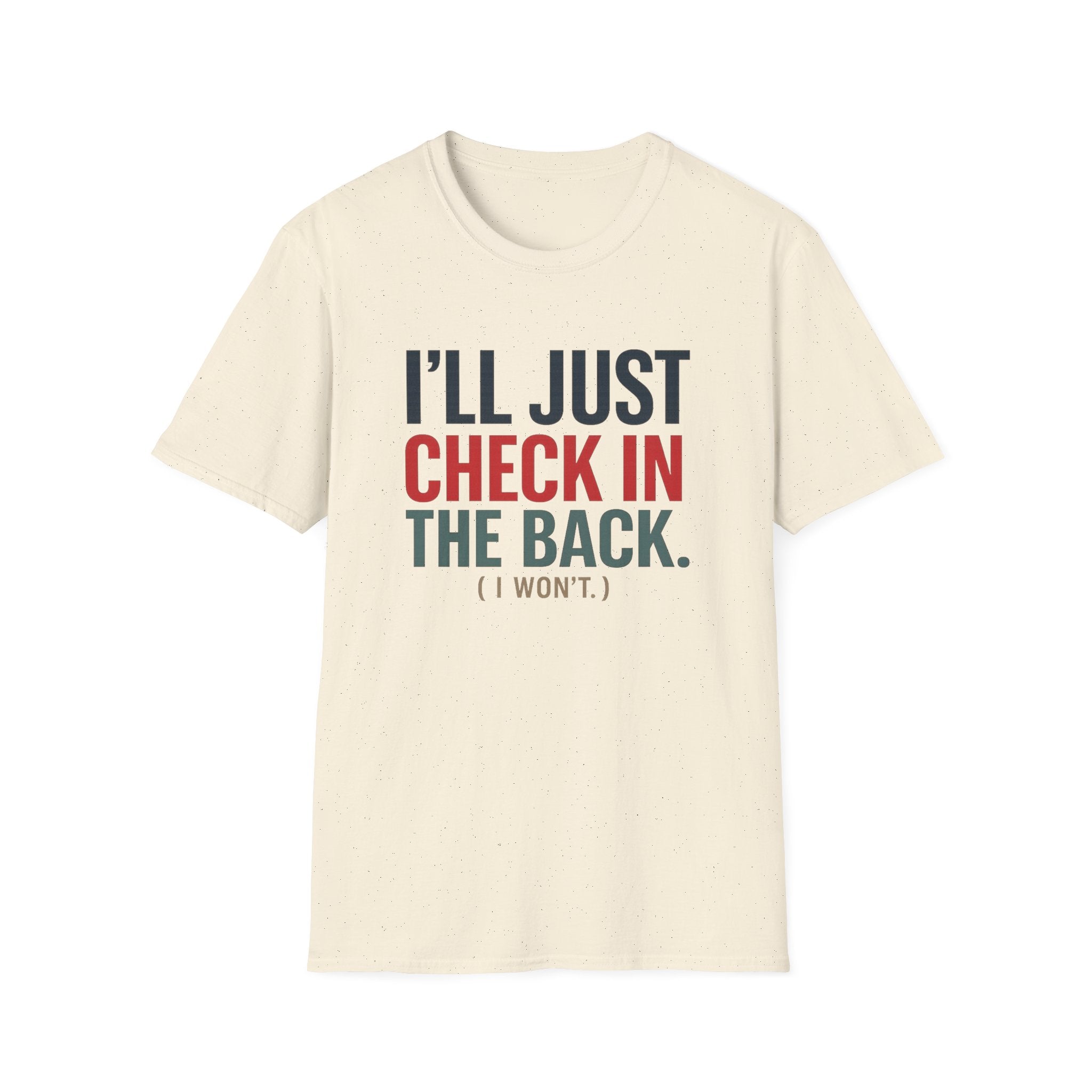 I'll Just Check In The Back. (I Won't.) T-shirt