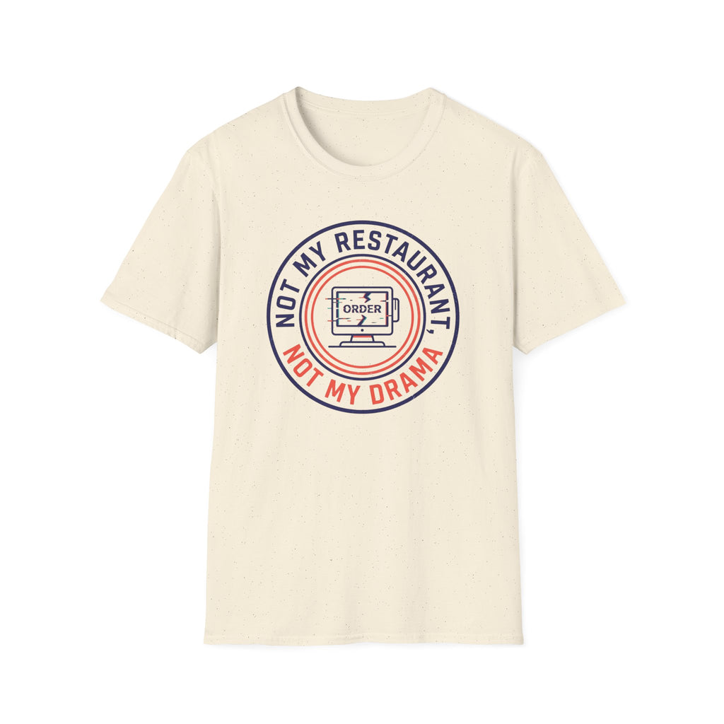 Not My Restaurant, Not My Drama T-shirt