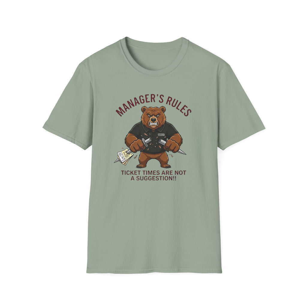 Manager's Rules Ticket Times Are Not A Suggestion!! T-shirt