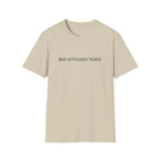 Bad Attitudes Taxed T-shirt