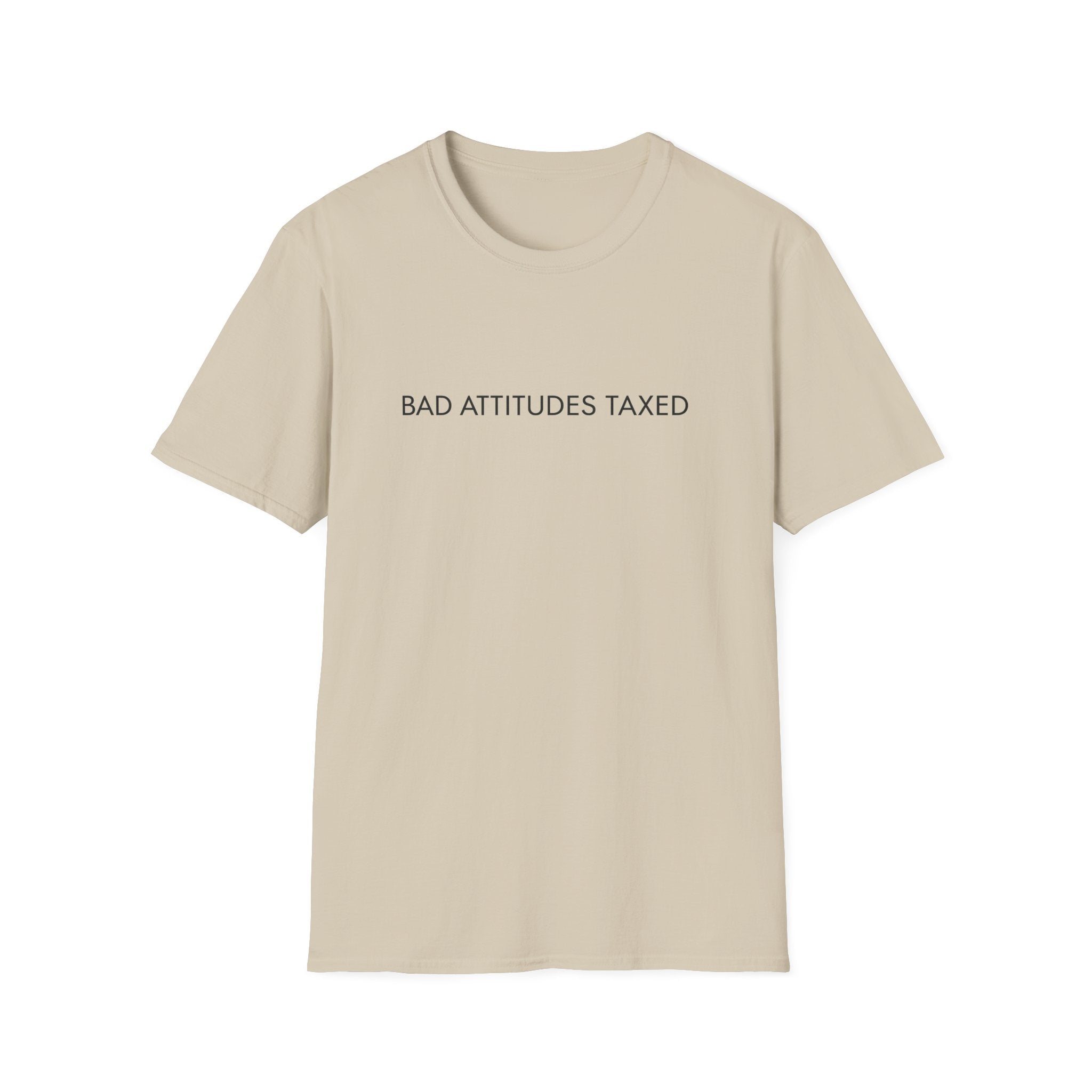 Bad Attitudes Taxed T-shirt