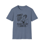 OMG! You Know The Owner Too? Please Tell Him I Said Hi. T-shirt