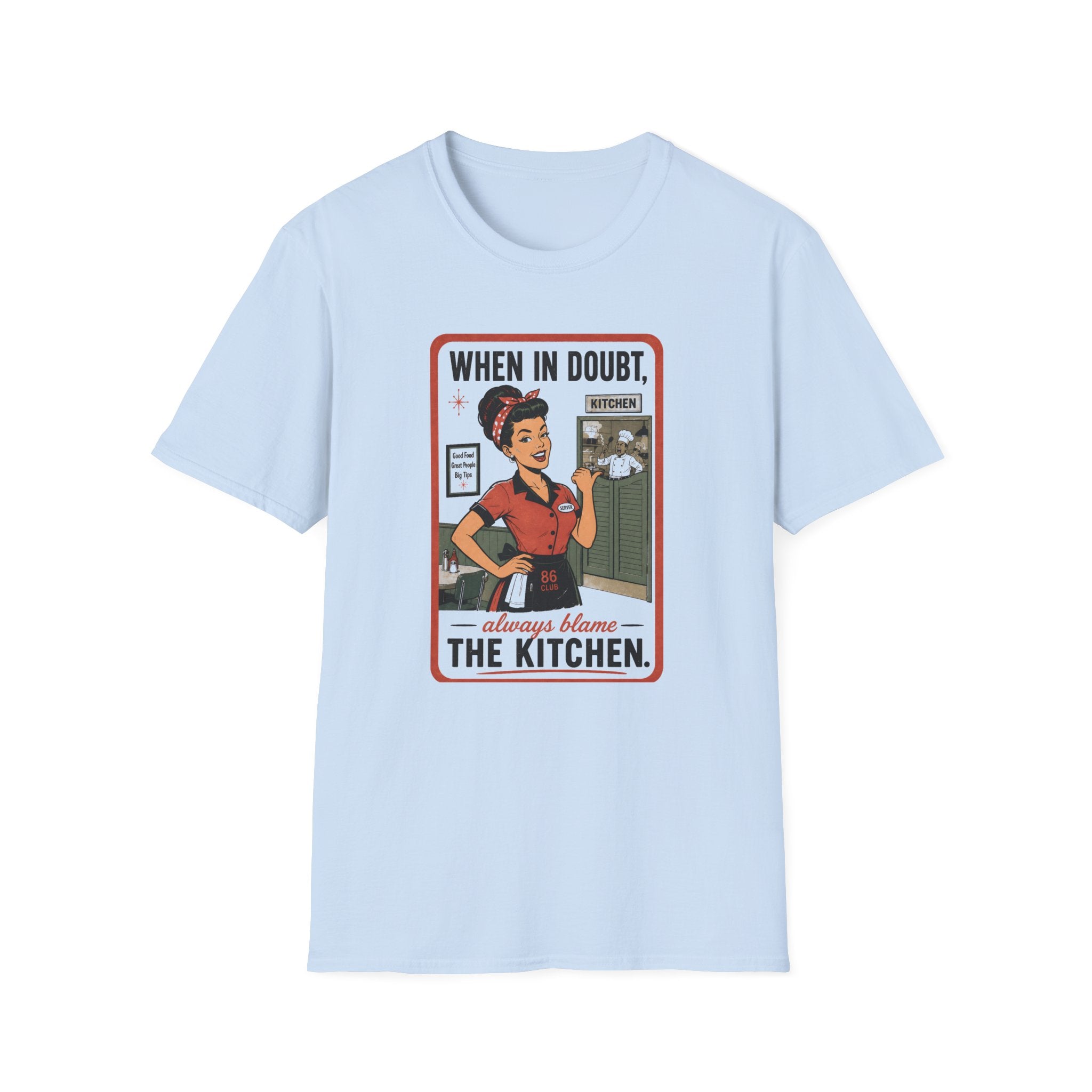 When In Doubt, Always Blame The Kitchen. T-shirt