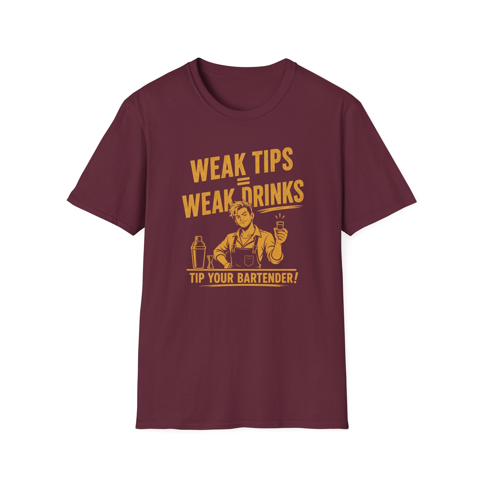 Weak Tips = Weak Drinks Tip Your Bantender! (Male Bartender) T-shirt