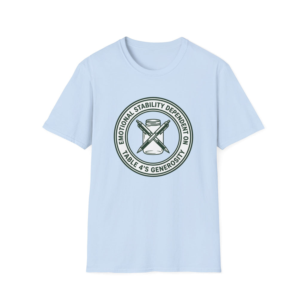 Emotional Stability Dependent On Table 4's Generosity T-shirt