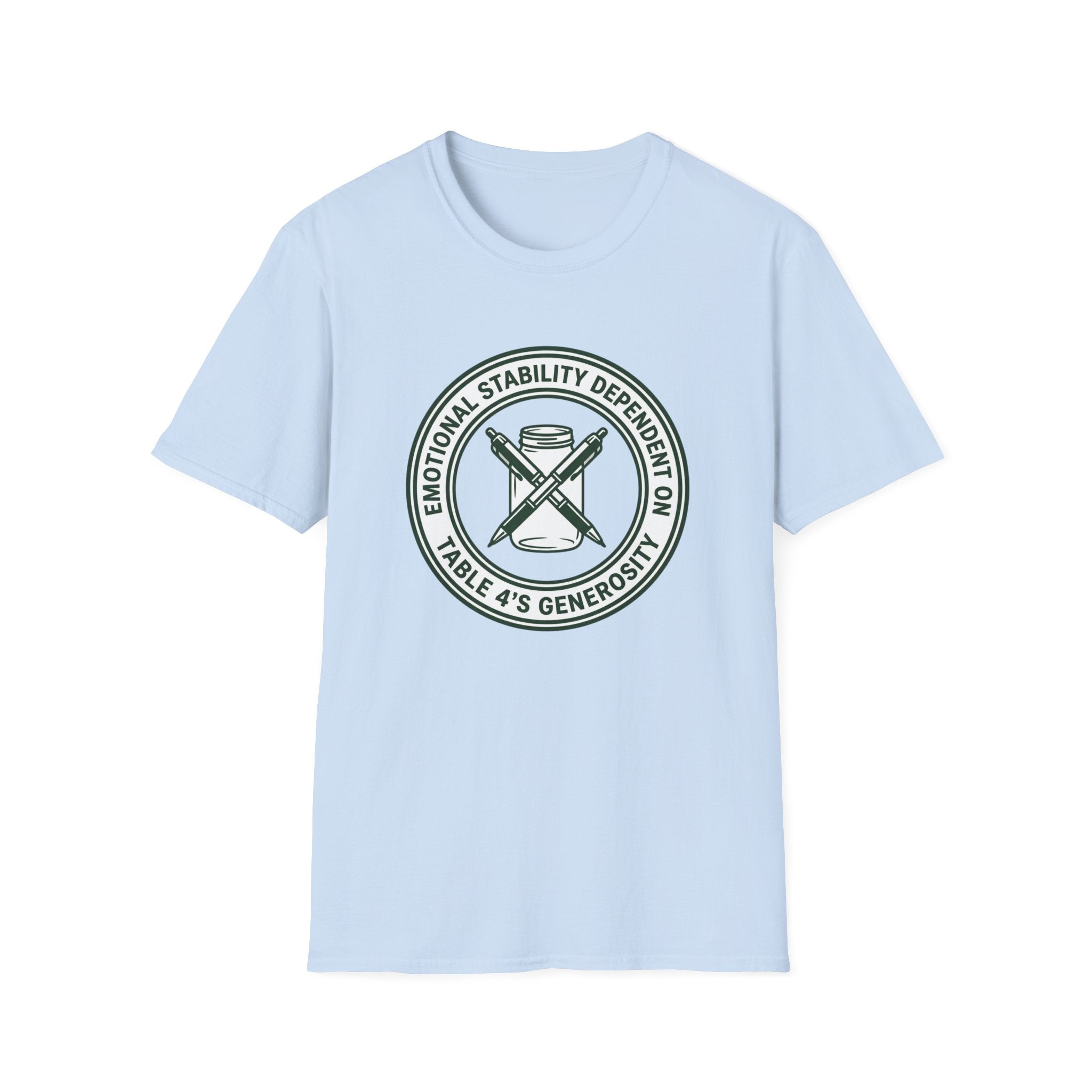 Emotional Stability Dependent On Table 4's Generosity T-shirt