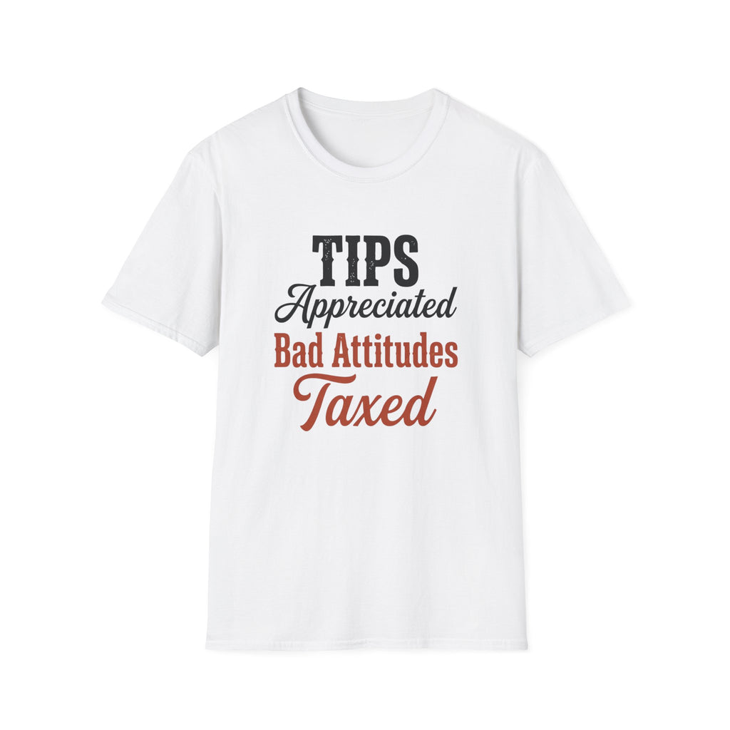 Tips Appreciated Bad Attitudes Taxed T-shirt
