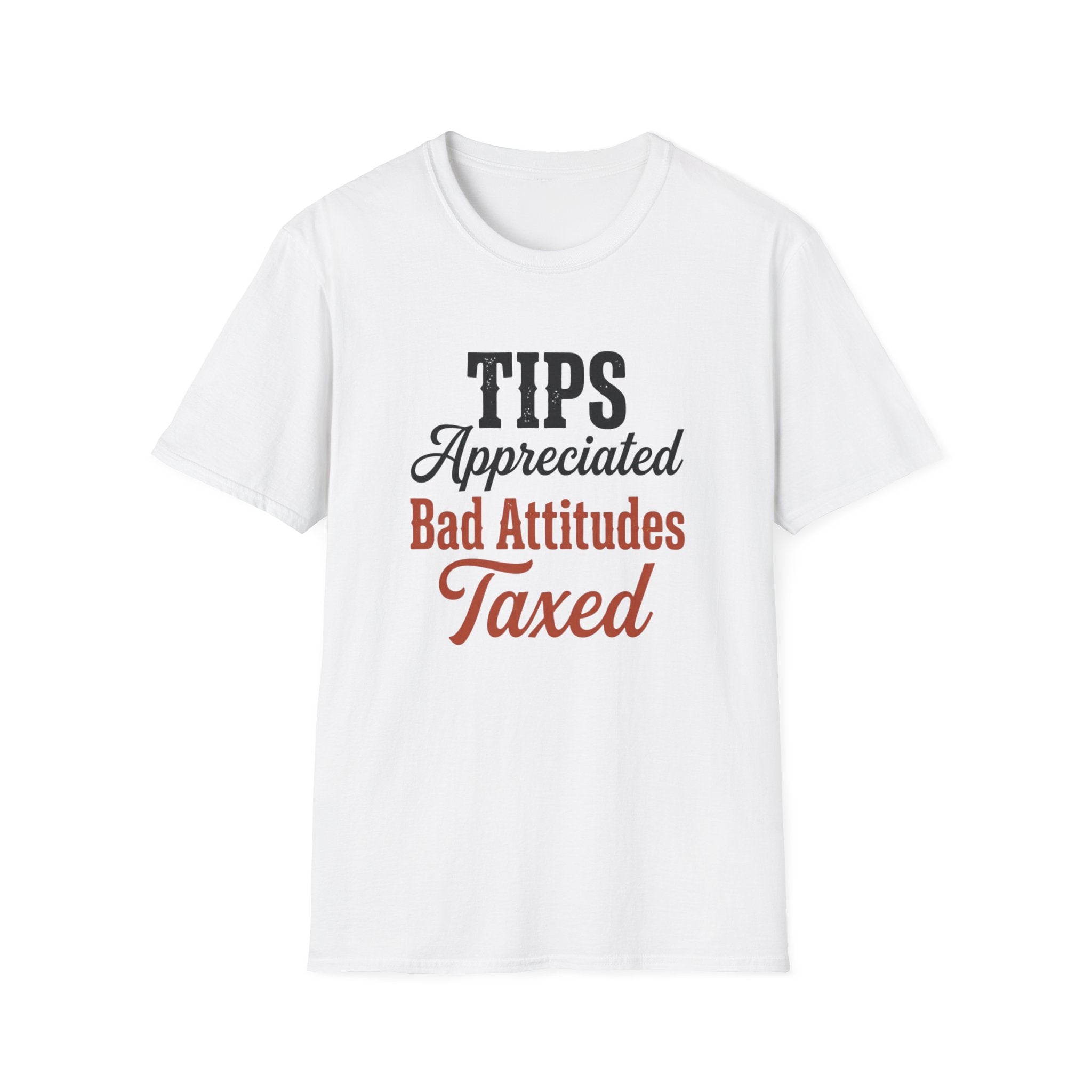 Tips Appreciated Bad Attitudes Taxed T-shirt