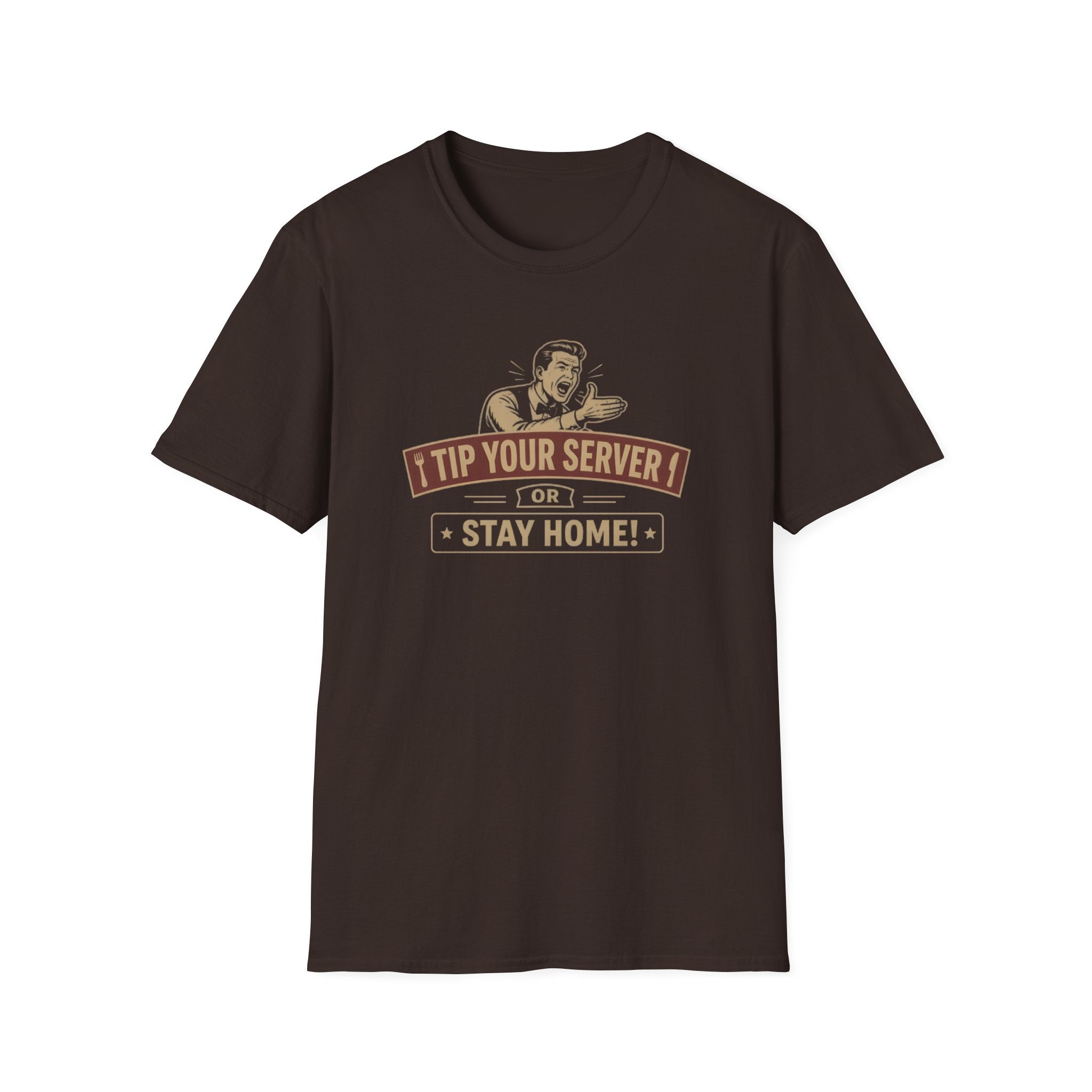 Tip Your Server Or Stay Home! (Male Server) T-shirt