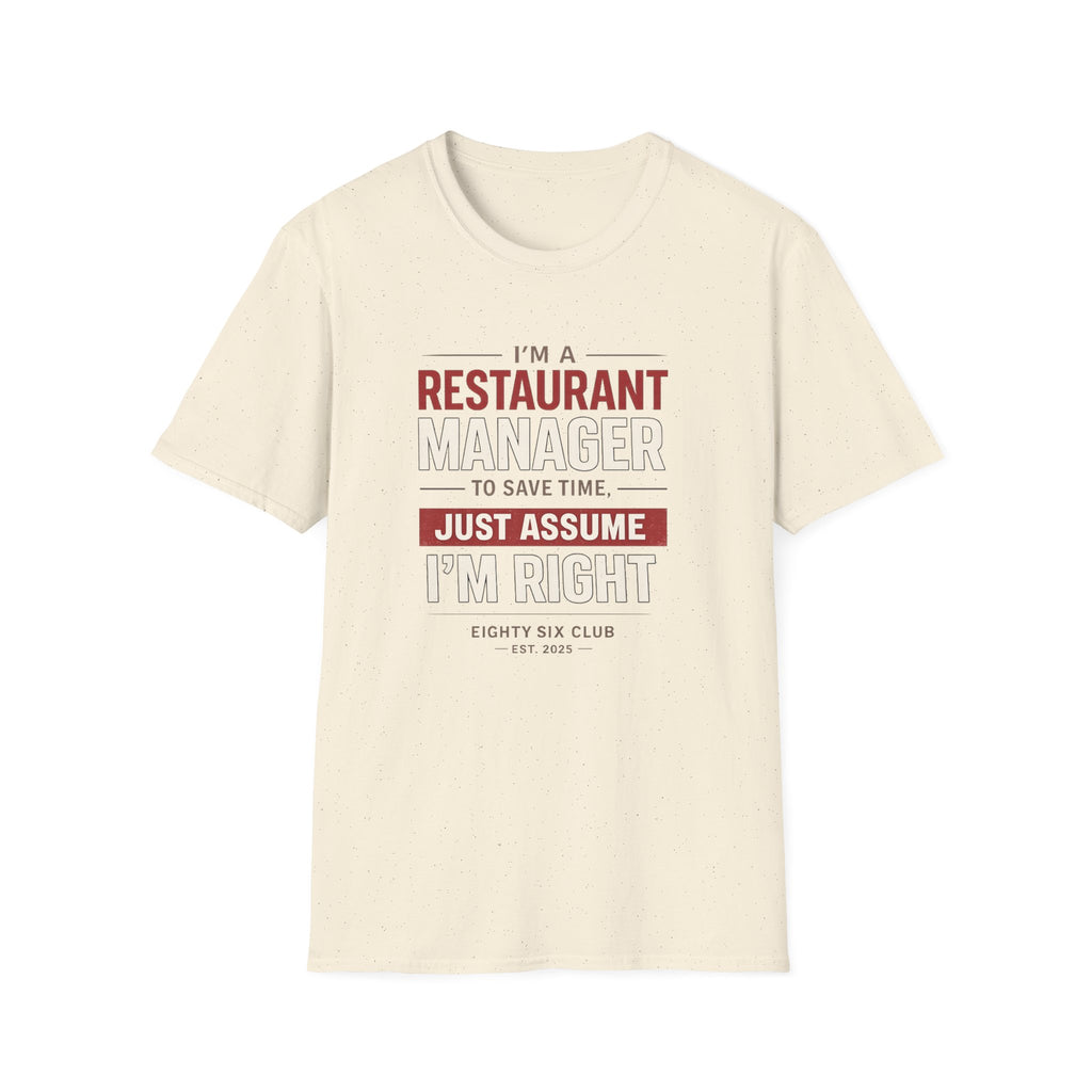 I'm A Restaurant Manager To Save Time, Just Assume I'm Right T-shirt