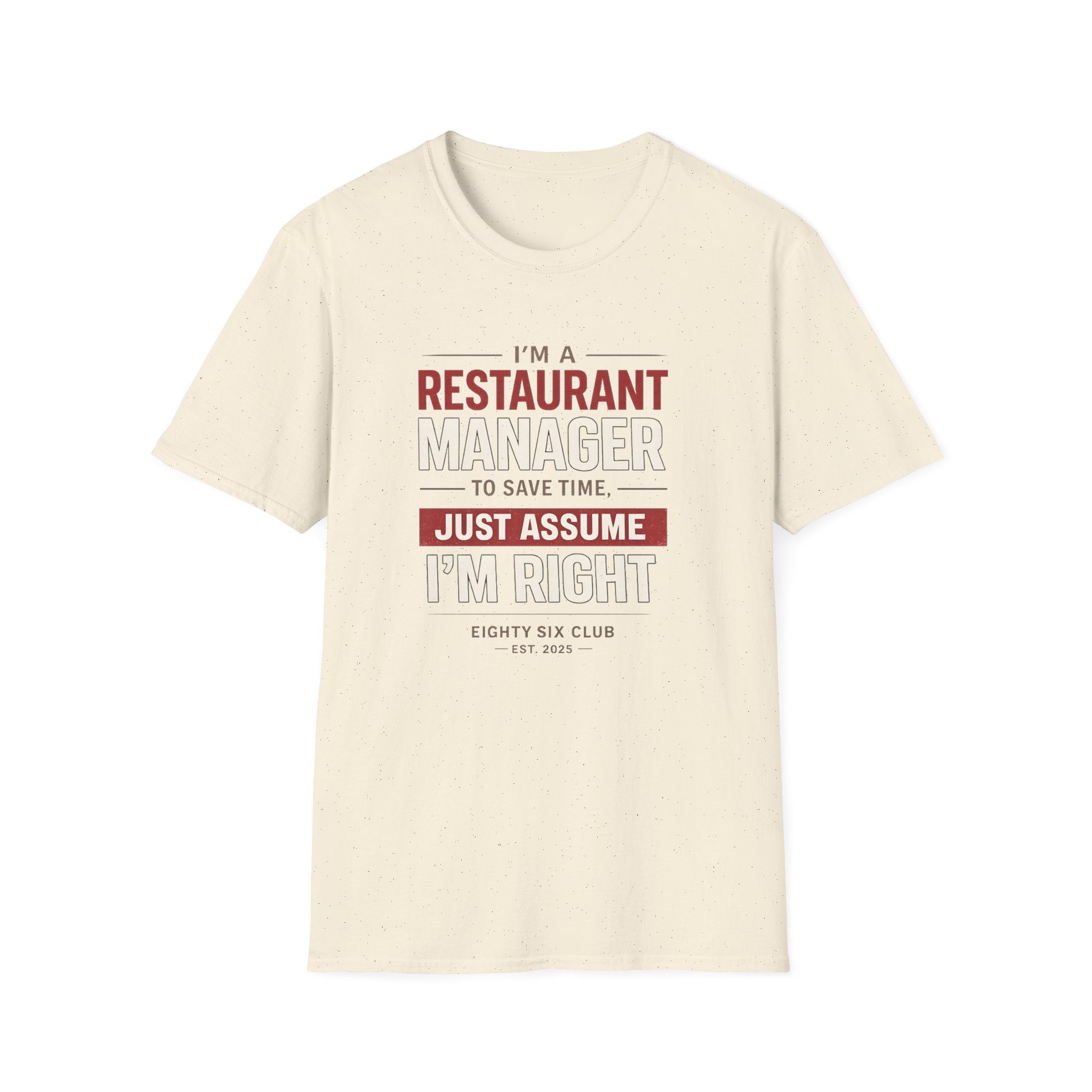 I'm A Restaurant Manager To Save Time, Just Assume I'm Right T-shirt