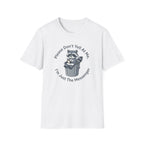 Please Don't Yell At Me, I'm Just The Messenger T-shirt