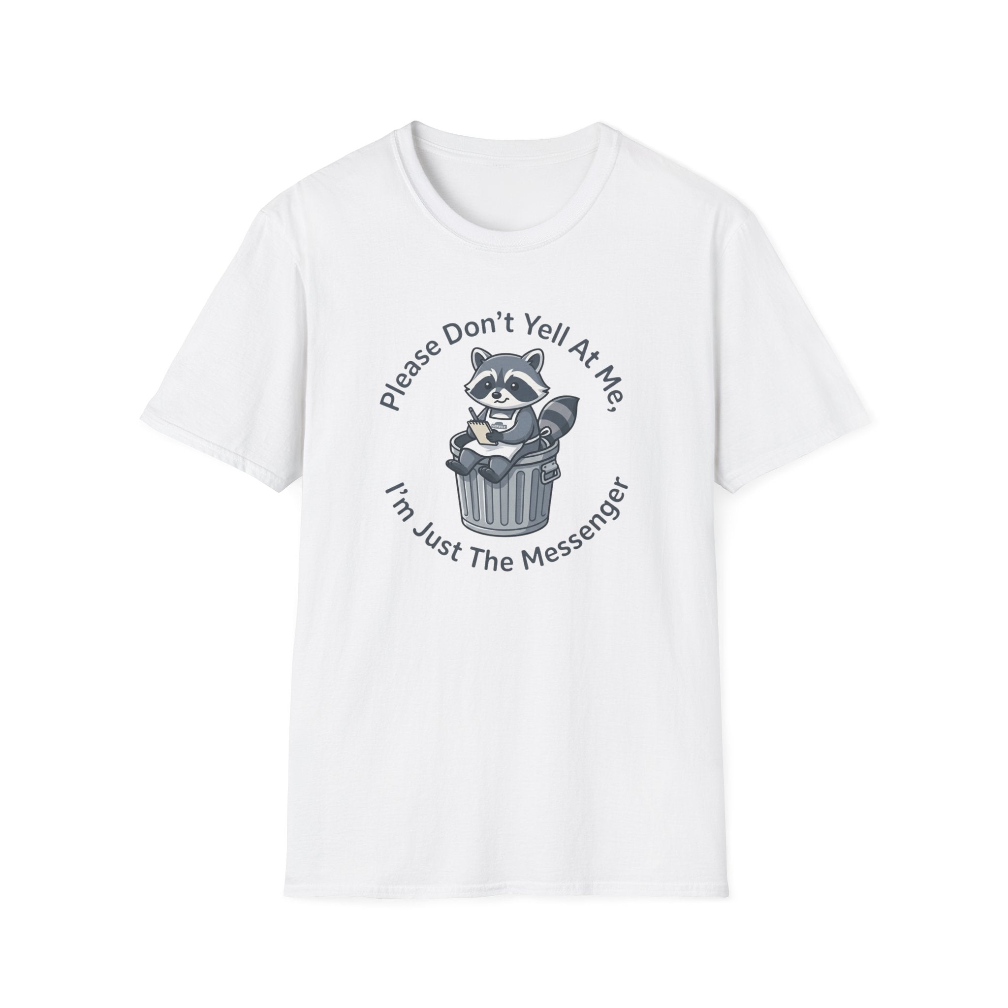 Please Don't Yell At Me, I'm Just The Messenger T-shirt