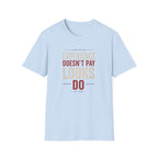 Experience Doesn't Pay Looks Do T-shirt