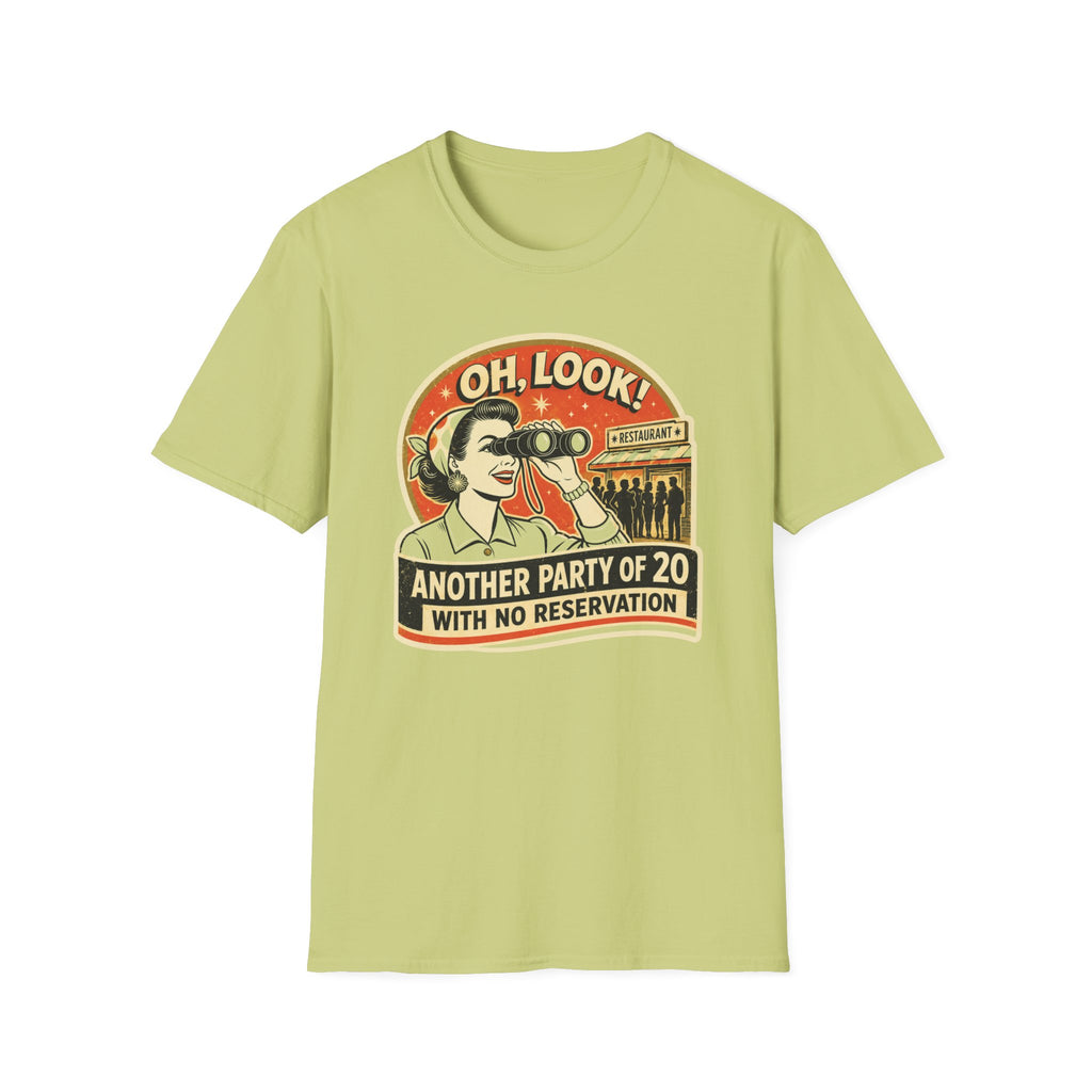 Oh, Look! Another Party Of 20 With No Reservation T-shirt