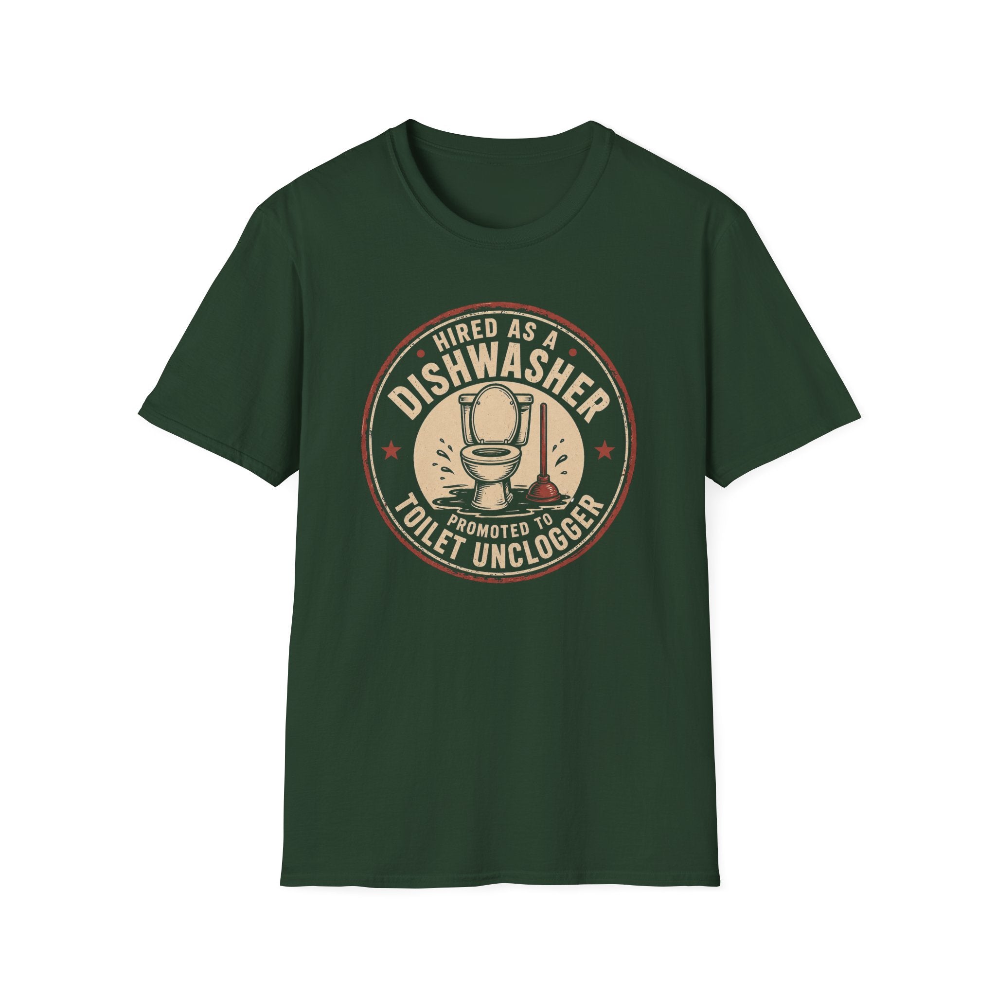 Hired As A Dishwasher Promoted To Toilet Unclogger T-shirt