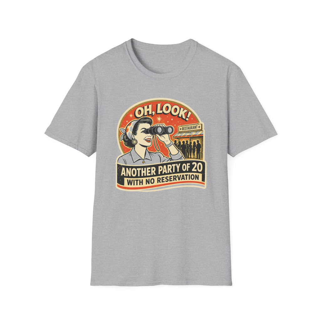 Oh, Look! Another Party Of 20 With No Reservation T-shirt