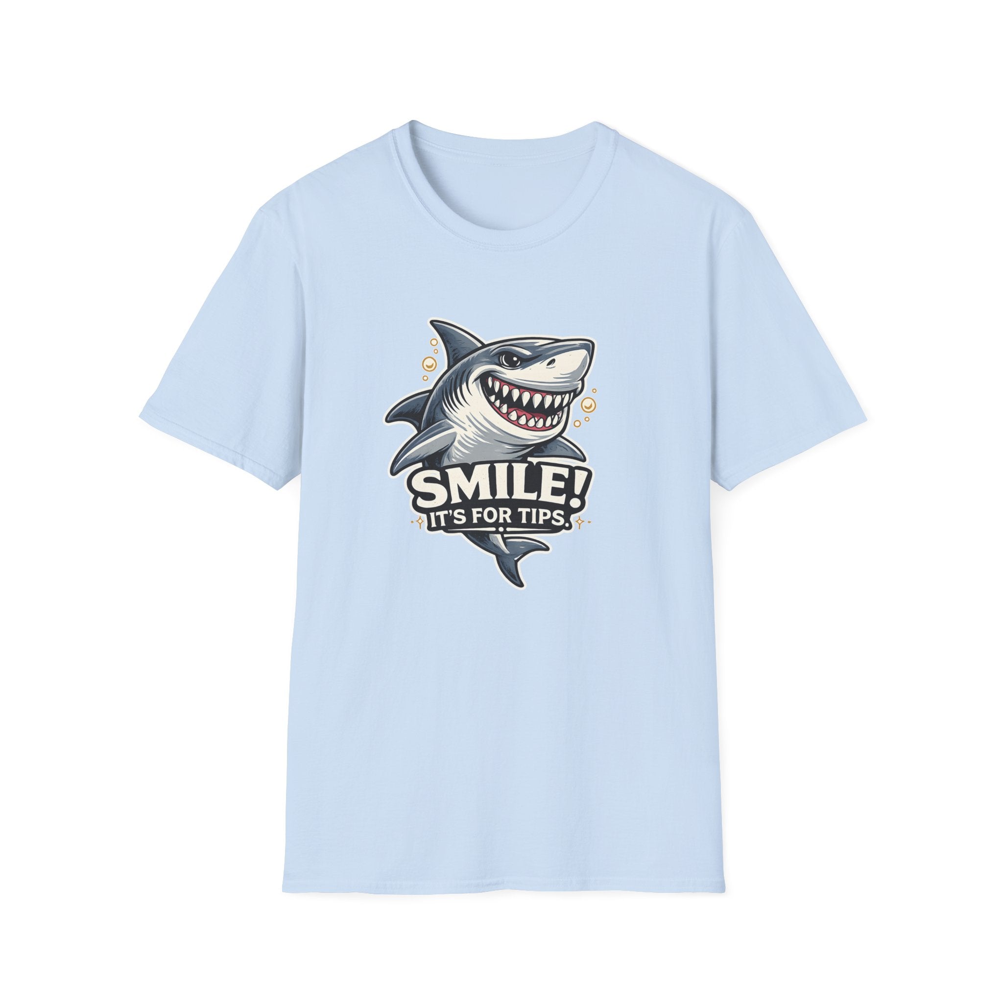 Smile! It's For The Tips. T-shirt