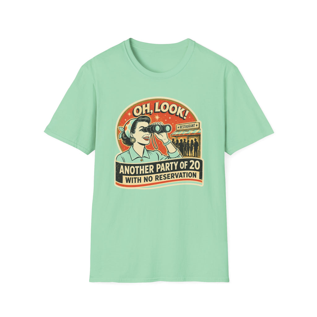 Oh, Look! Another Party Of 20 With No Reservation T-shirt
