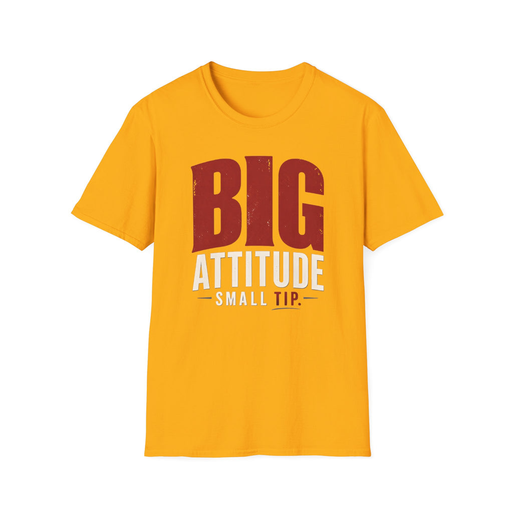 Big Attitude Small Tip T-shirt