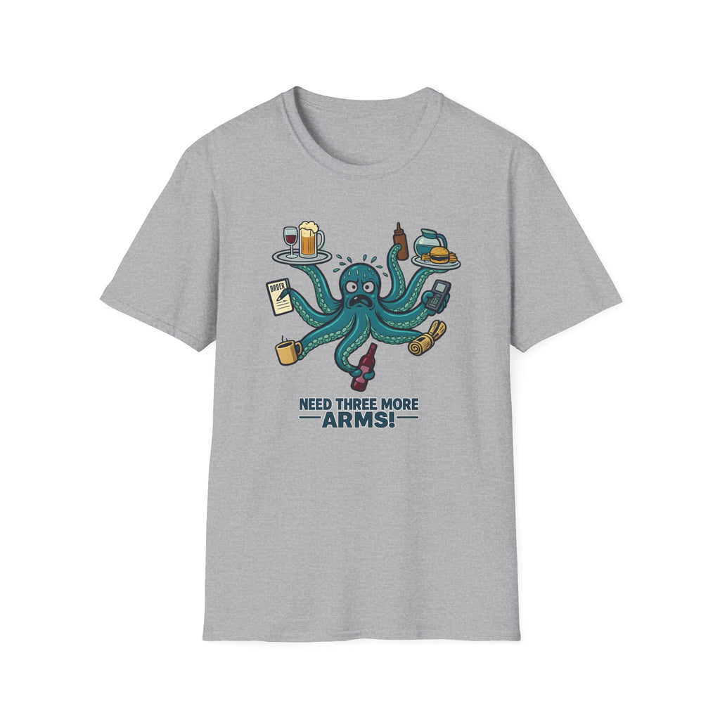 Need Three More Arms! T-shirt