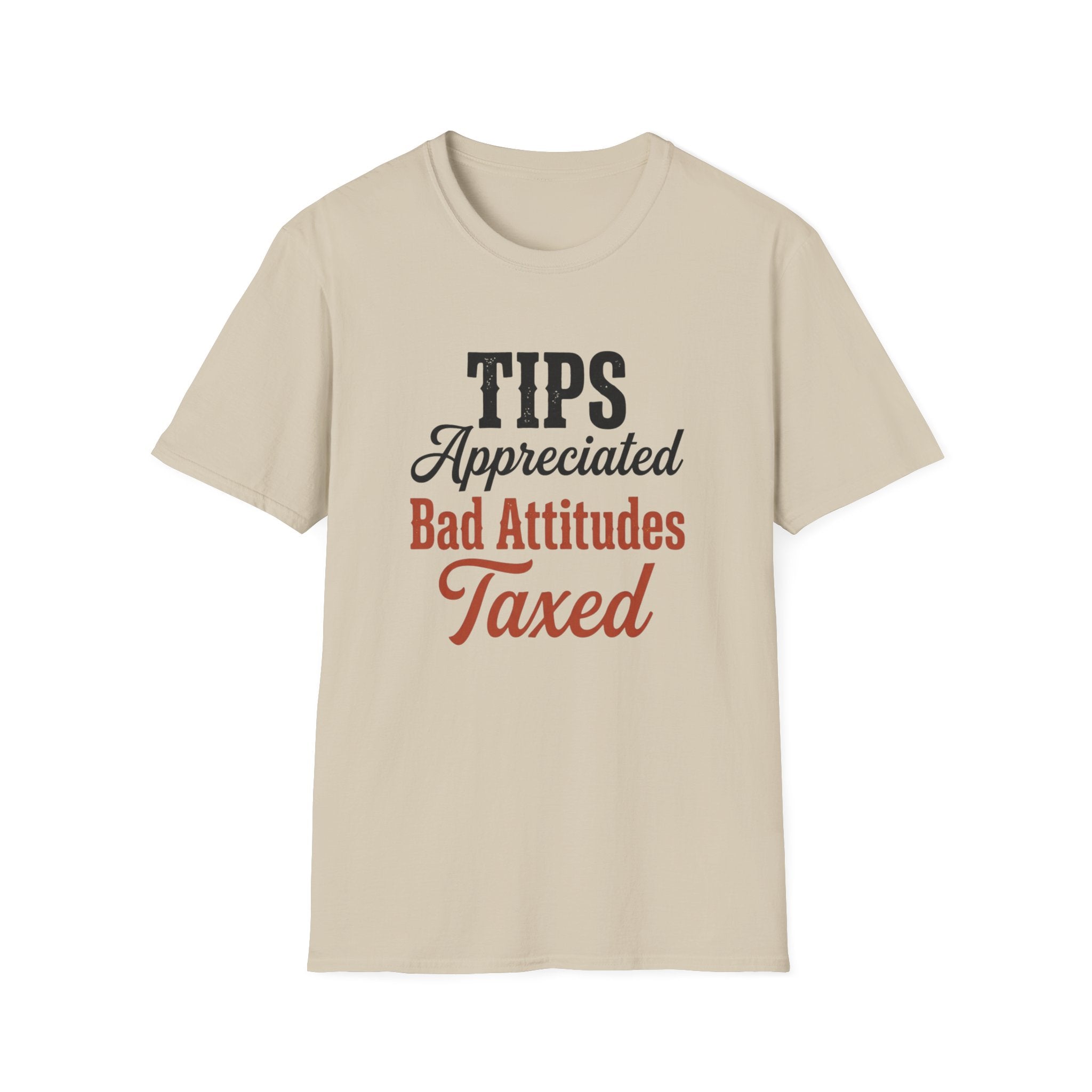 Tips Appreciated Bad Attitudes Taxed T-shirt