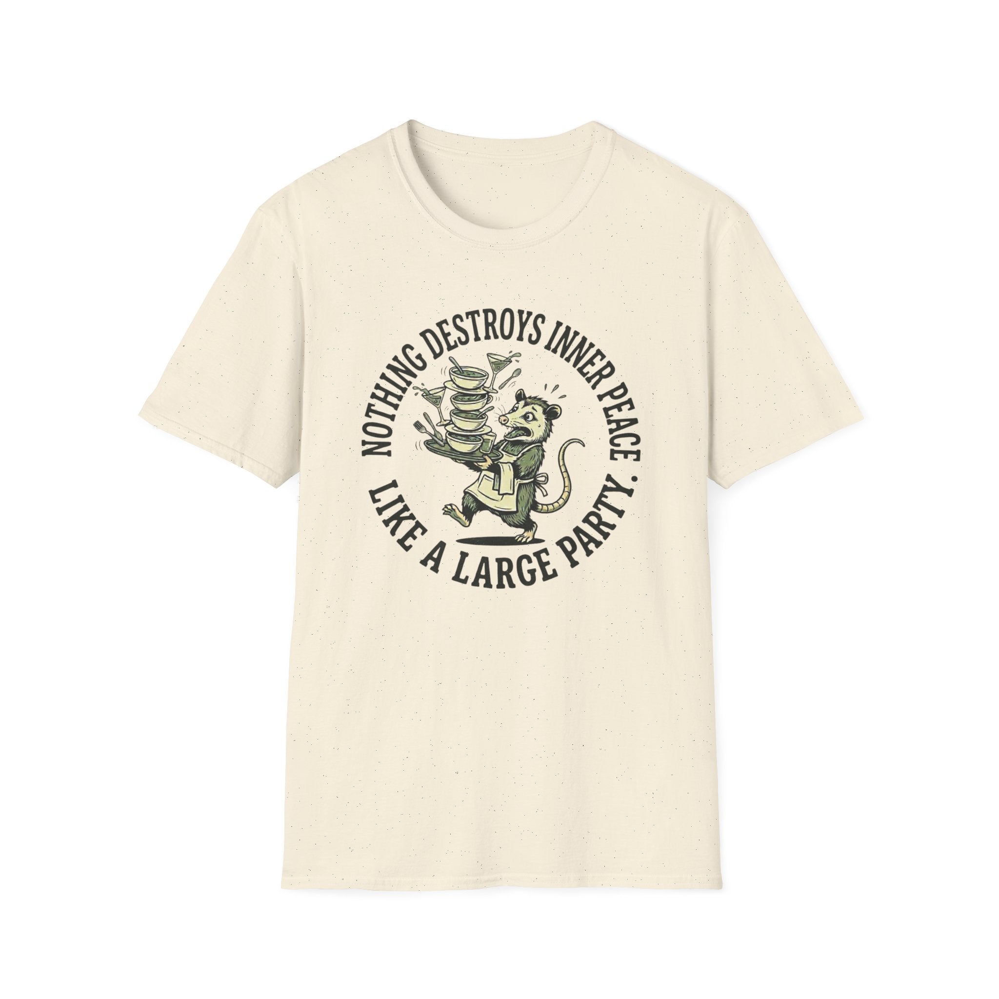 Nothing Destroys Inner Peace Like A Large Party. T-shirt