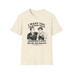 I Want You To Know That Someone Cares Not Me, But Someone T-shirt