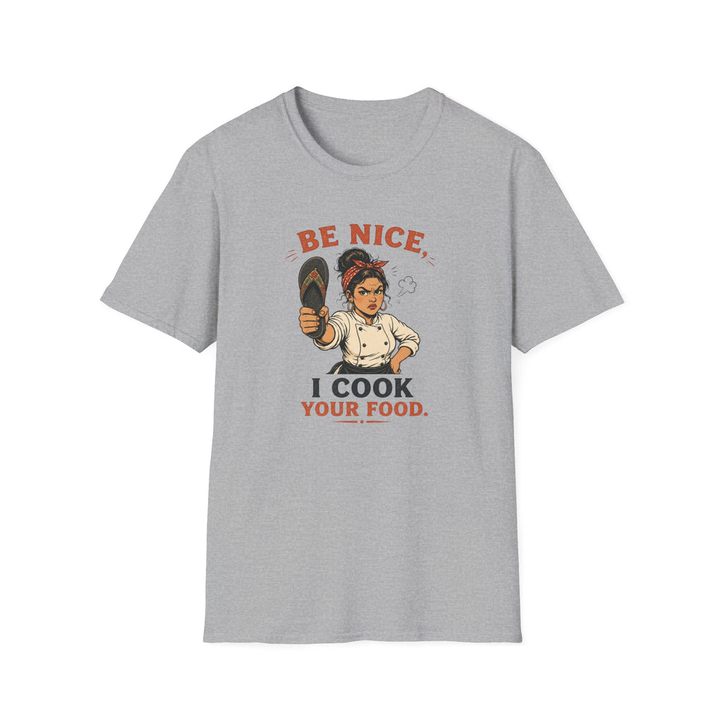 Be Nice, I Cook Your Food. (Female Chef) T-shirt