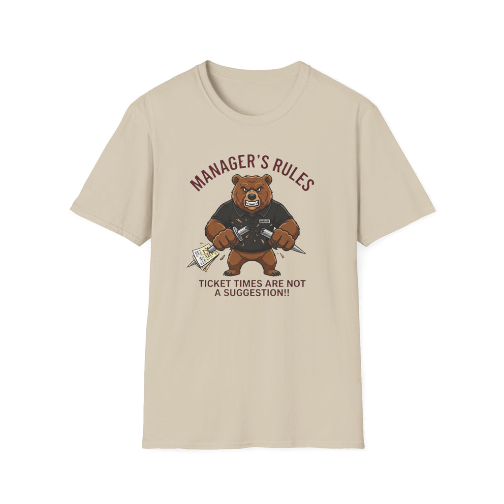 Manager's Rules Ticket Times Are Not A Suggestion!! T-shirt