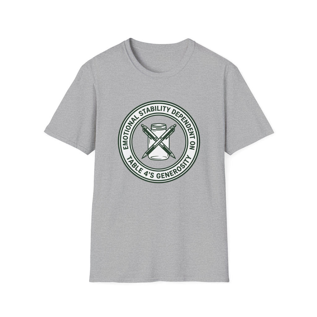 Emotional Stability Dependent On Table 4's Generosity T-shirt