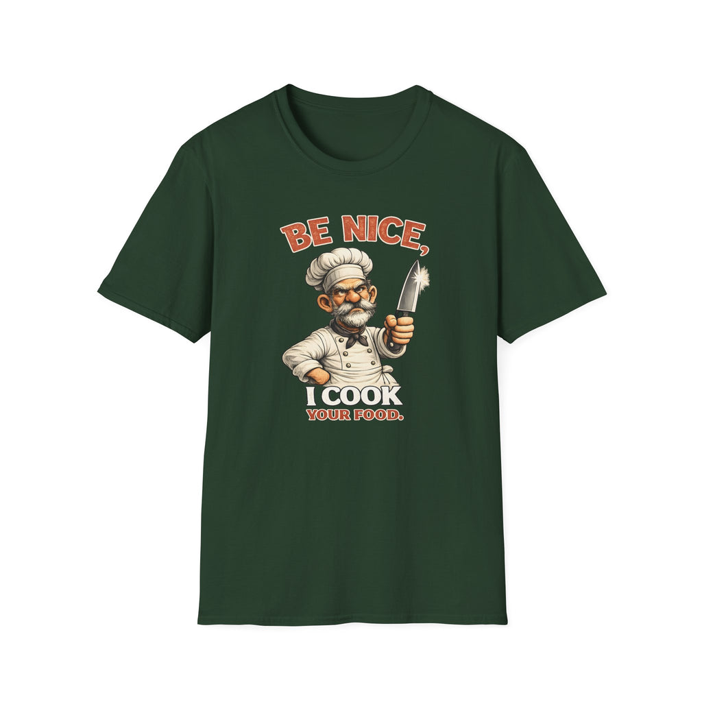 Be Nice, I Cook Your Food. (Male Chef) T-shirt