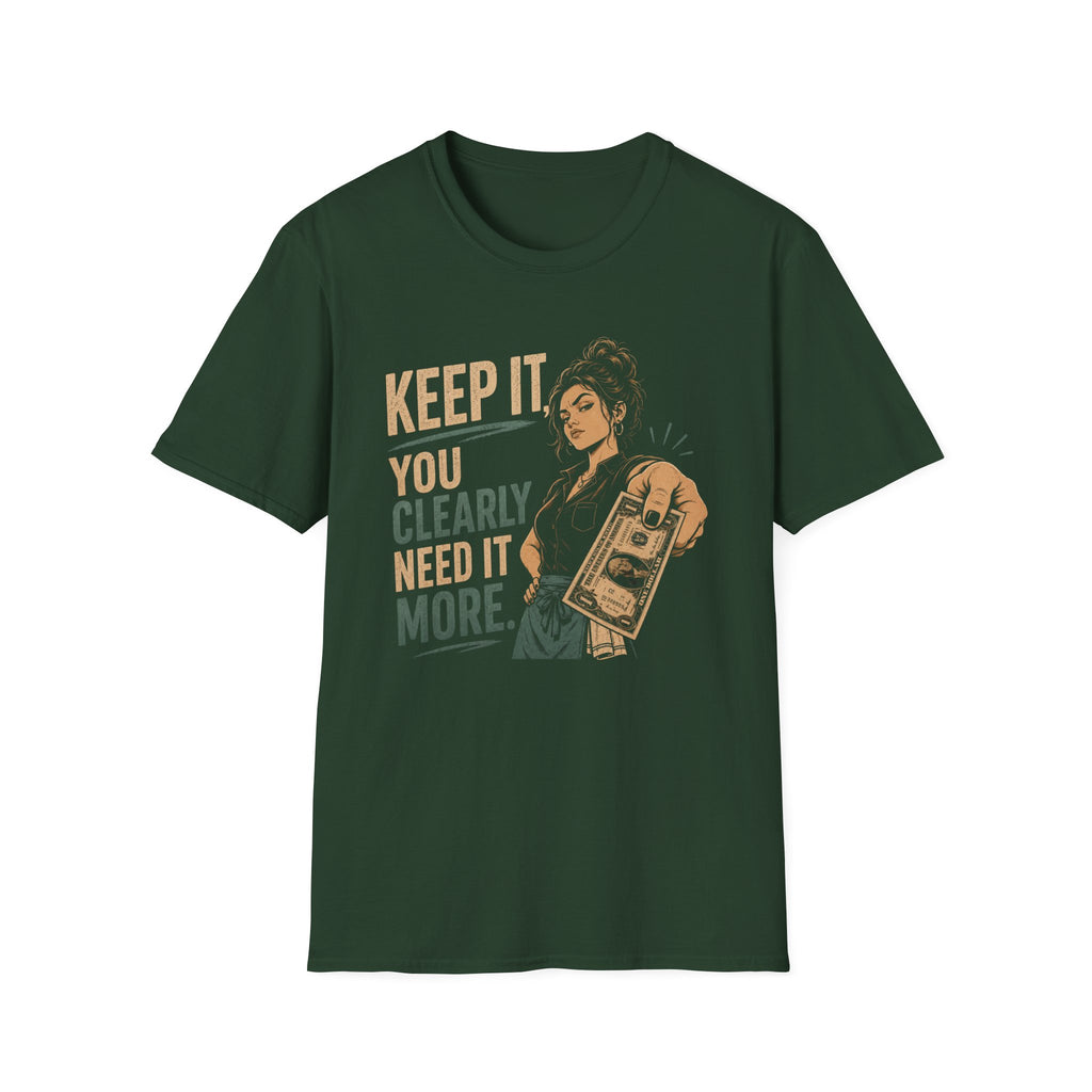 Keep It, You Clearly Need It More. (Female Server) T-shirt