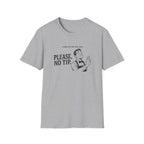 Things No One Ever Said Please, No Tip. T-shirt