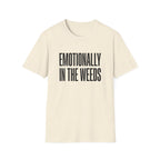 Emotionally In The Weeds T-shirt