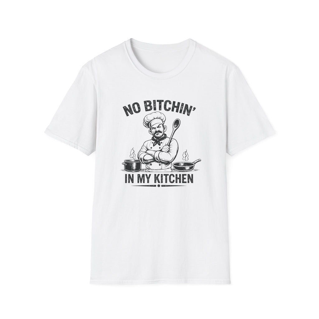 No Bitchin' In My Kitchen (Male Chef) T-shirt