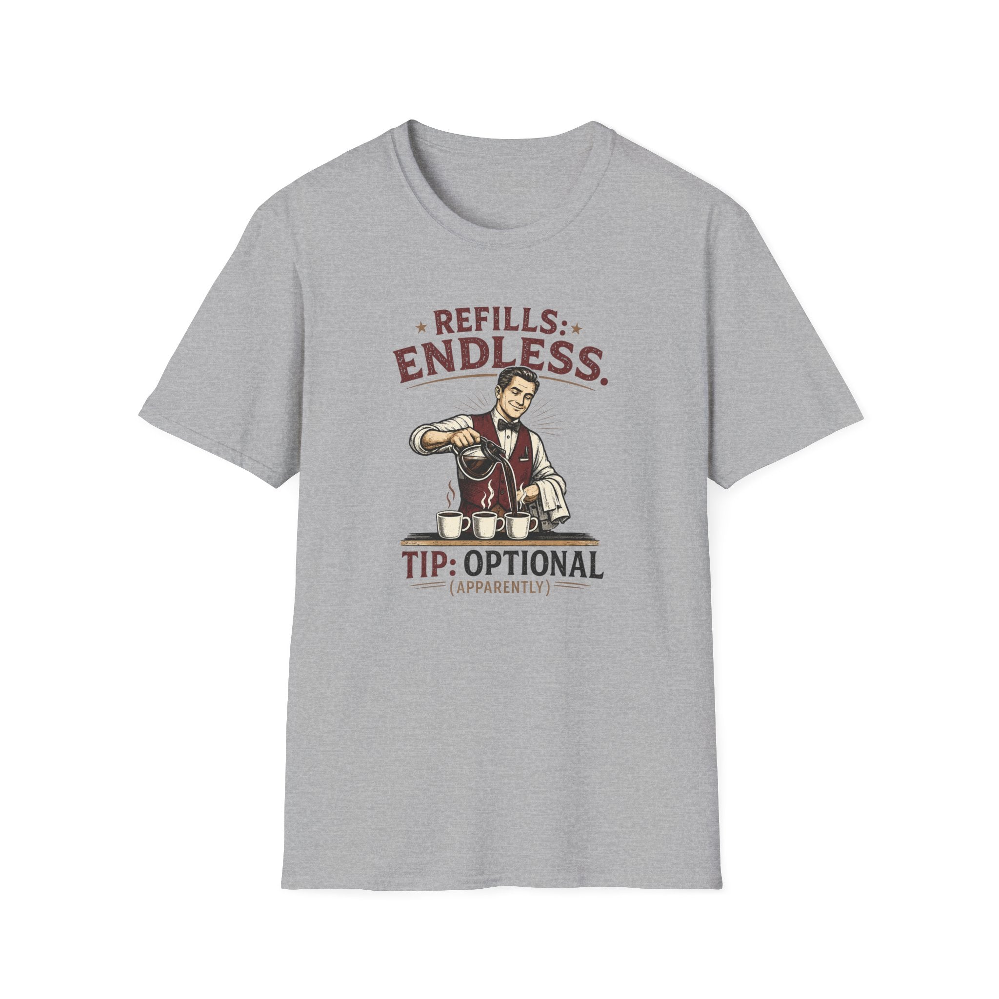 Refills: Endless. Tip: Optional Apparently (Male Server) T-shirt