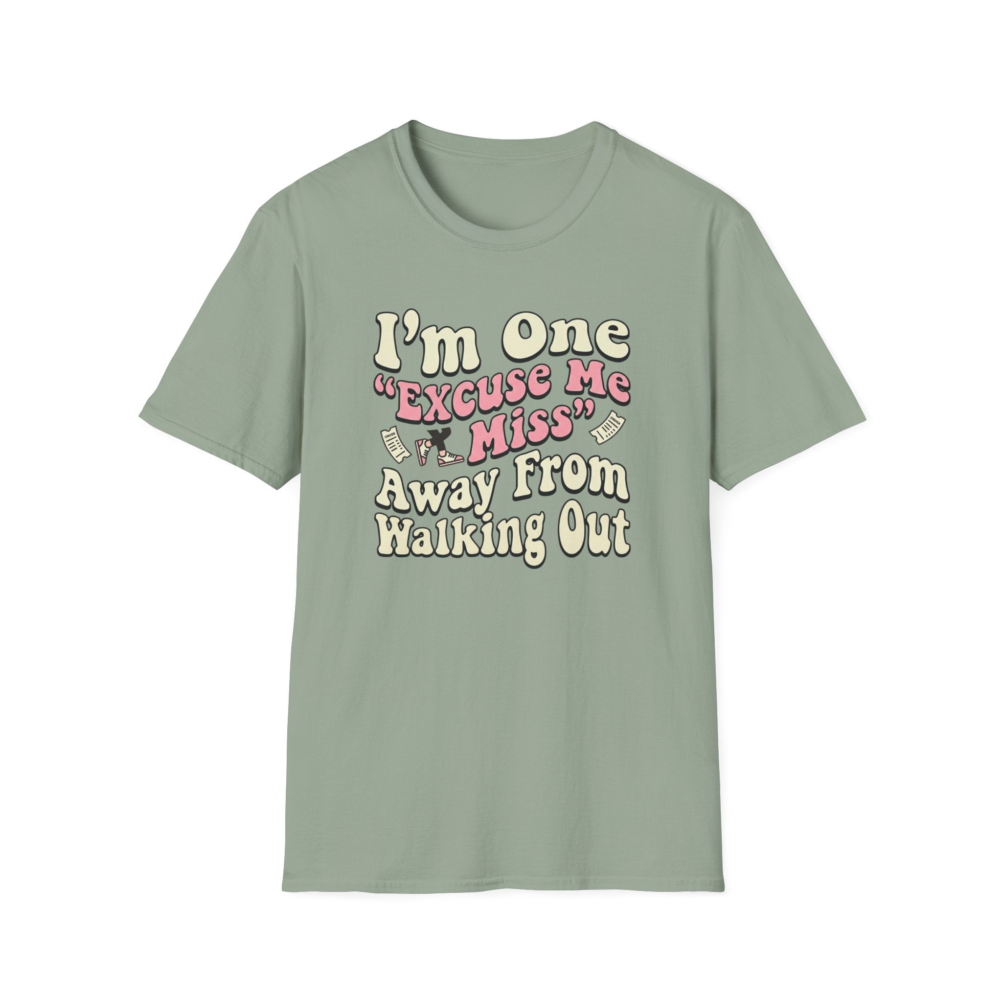I'm One "Excuse Me Miss" Away From Walking Out T-shirt